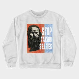 Stop taking selfies Crewneck Sweatshirt